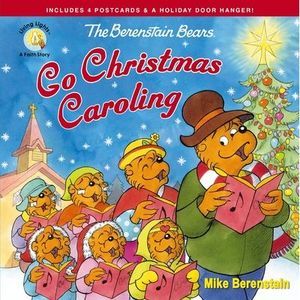 The Berenstain Bears Go Christmas Caroling -- Mike Berenstain